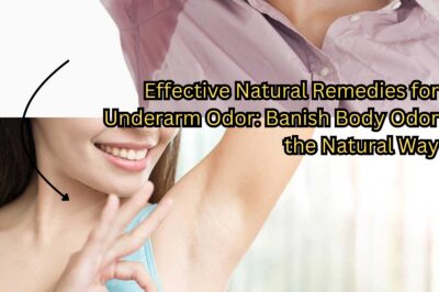 Effective Natural Remedies for Underarm Odor: Banish Body Odor the Natural Way (NH)